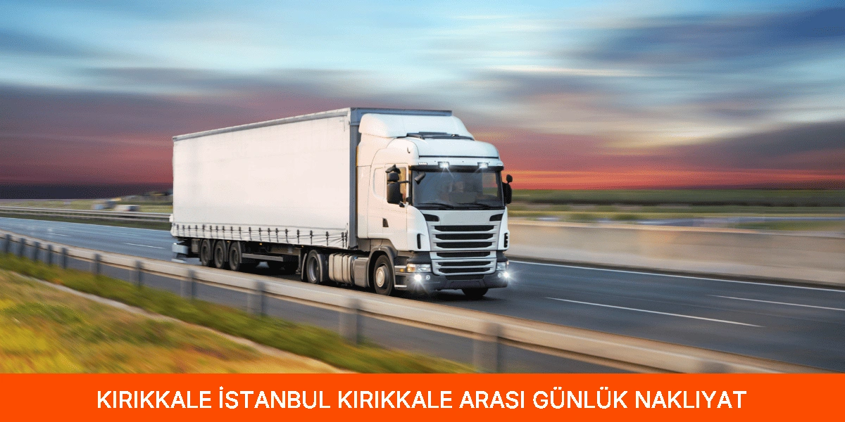 İstanbul Kırıkkale Arası Günlük Nakliyat