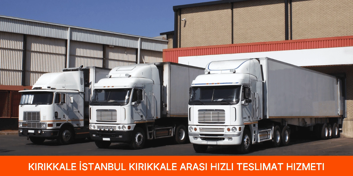 İstanbul Kırıkkale Arası Hızlı Teslimat Hizmeti